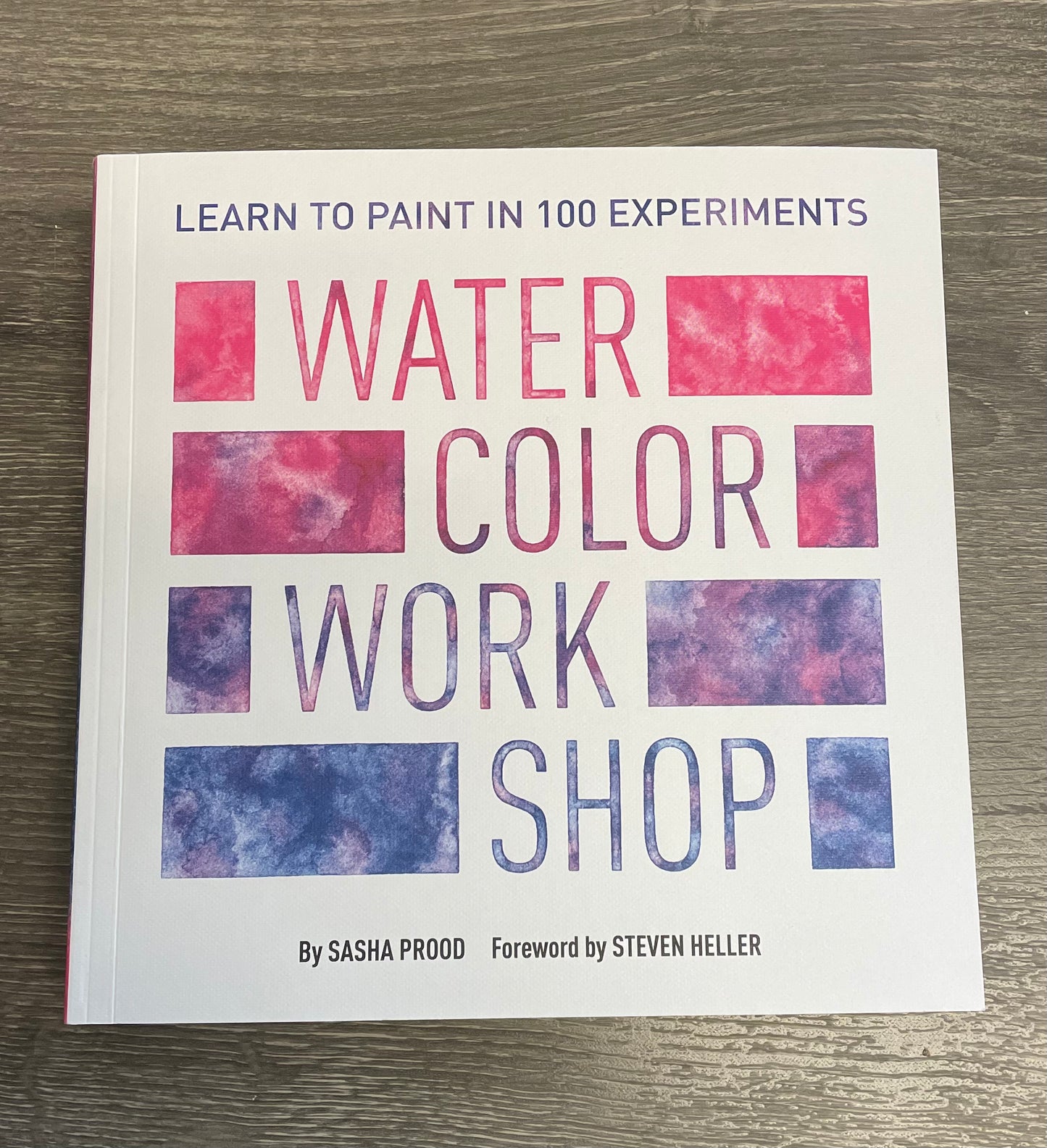 Watercolor Workshop: Learn to Paint in 100 Experiments