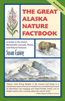 The Great Alaska Nature Factbook | A Guide to the State's Remarkable Animals, Plants, and Natural Features