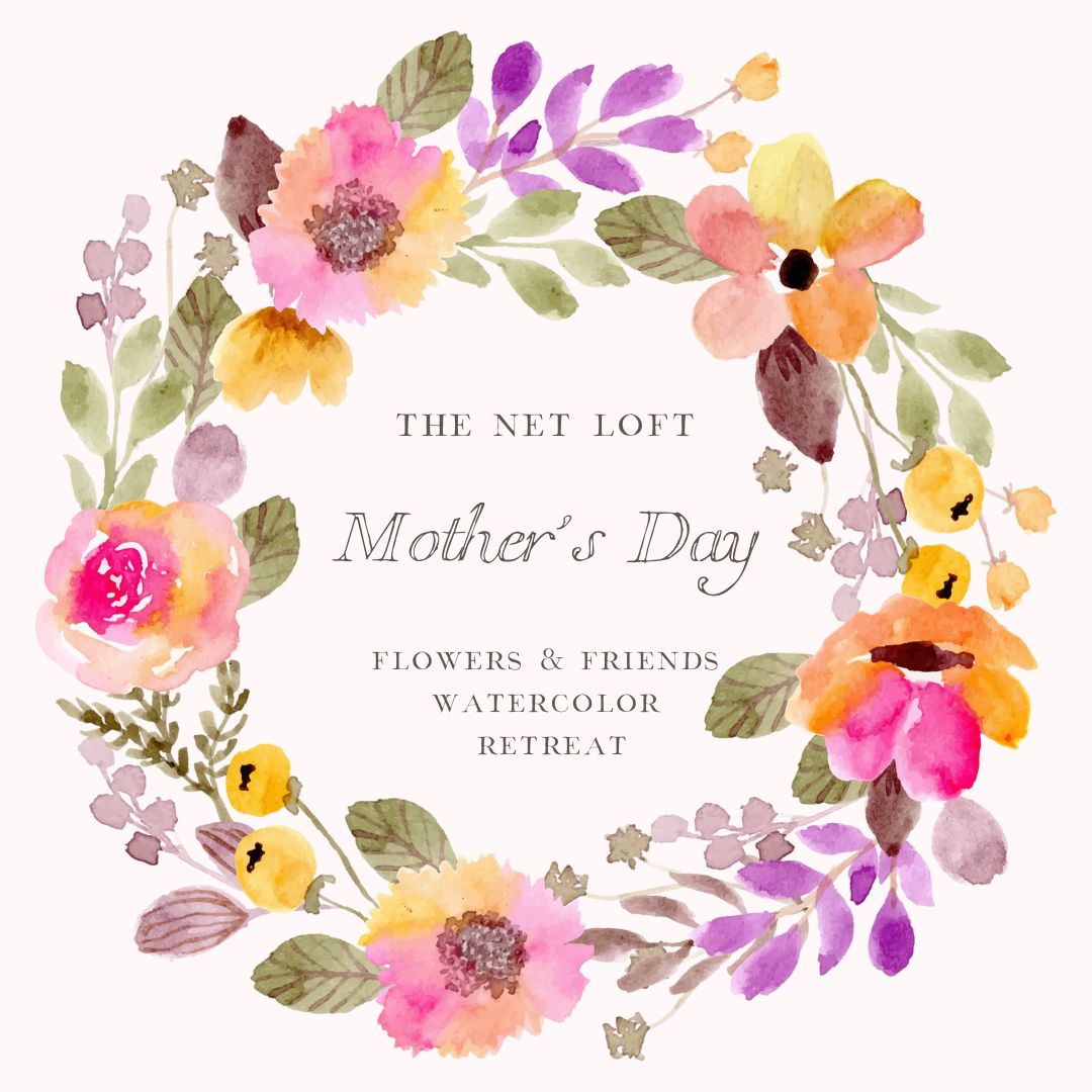 Net Loft Mother's Day Flowers & Friends Afternoon Retreat