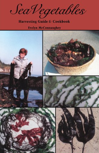 Sea Vegetables, Harvesting Guide & Cookbook