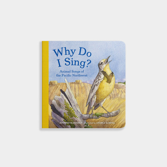 Why Do I Sing?: Animal Songs of the Pacific Northwest