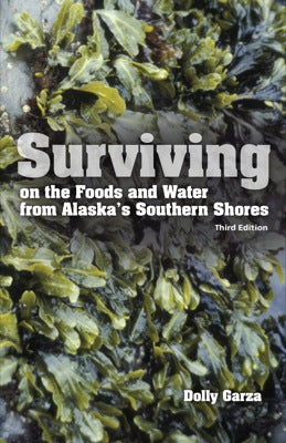 Surviving on the Foods and Water from Alaska's Southern Shores | Third Edition