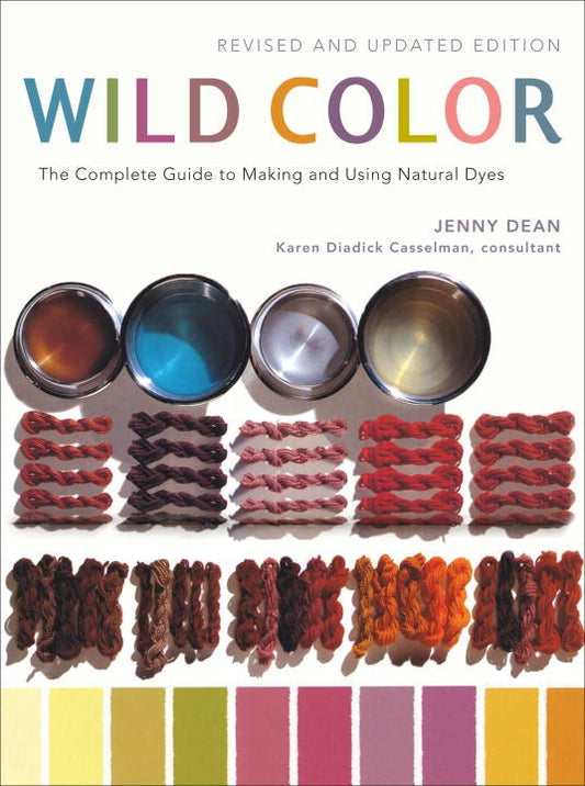 Wild Color, The Complete Guide to Making and Using Natural Dyes