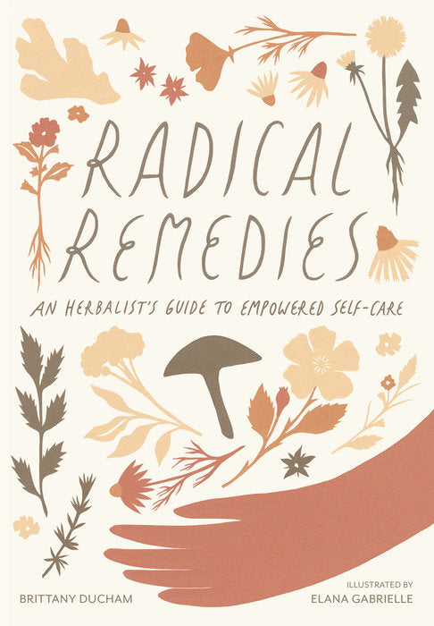 Radical Remedies | An Herbalist's Guide to Empowered Self-Care