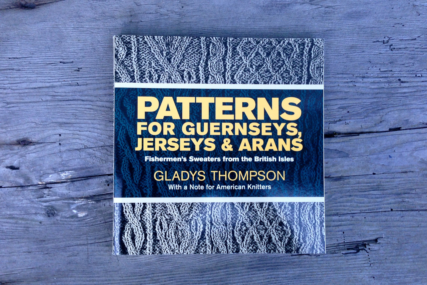Patterns for Guernseys, Jerseys, & Arans by Gladys Thompson