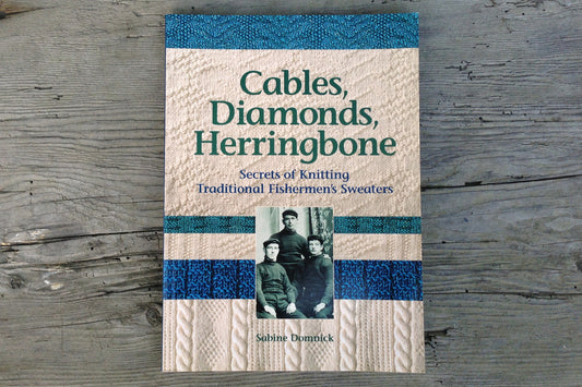 Cables, Diamonds, Herringbone: Secrets of Knitting Traditional Fishermen's Sweaters