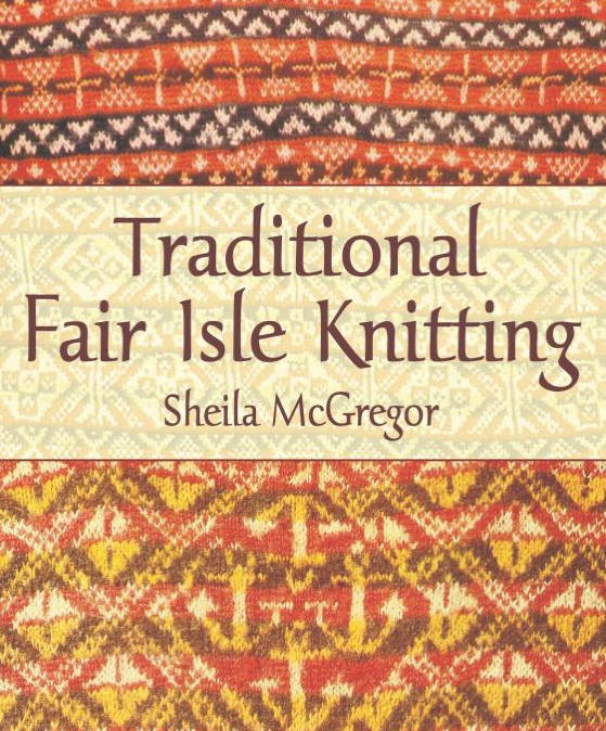 Traditional Fair Isle Knitting by Sheila McGregor