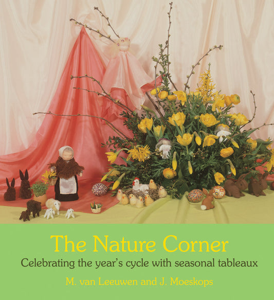 The Nature Corner Celebrating the year's cycle with seasonal tableaux by M. van Leeuwen and J. Moeskops