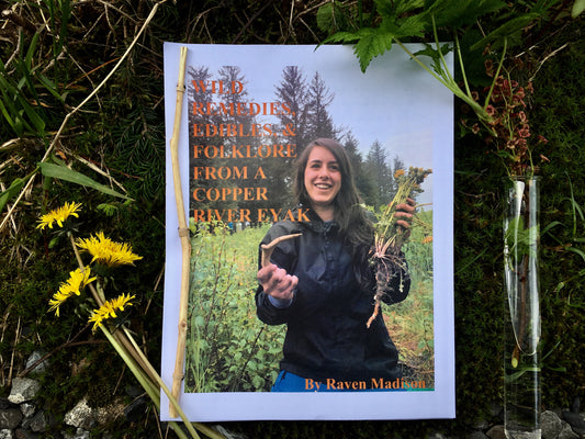Wild Remedies, Edibles & Folklore From A Copper River Eyak